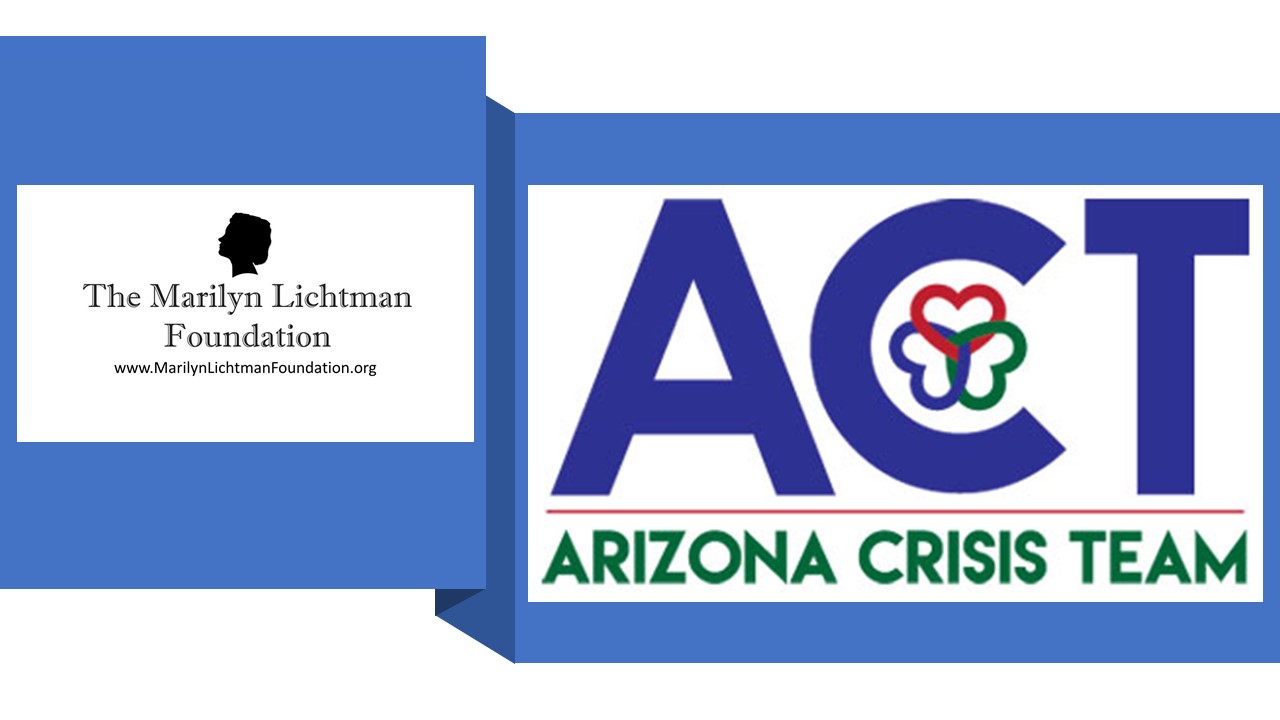 ACT Arizona Crisis Team The Marilyn Lichtman Foundation