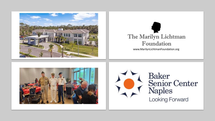 an image of several people, building and text that says 'The Marilyn Lichtman Foundation www.MarilynLichtmanFoundation.org; Baker Senior Center Naples Looking Forward