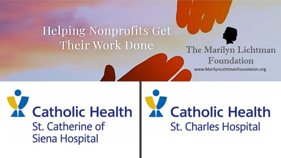 Background photo of two hands reaching for each other with text overlay "Helping Nonprofits Get Their Work Done" and a logo for The Marilyn Lichtman Foundation, www.MarilynLichtmanFoundation.org.  Logos for Catholic Health St. Catherine of Siena Hospital and Catholic Health St. Charles Hospital.