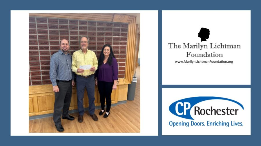 Photo of 3 people, logo and text The Marilyn Lichtman Foundation www.MarilynLichtmanFoundation.org, CP Rochester Opening Doors. Enriching Lives.