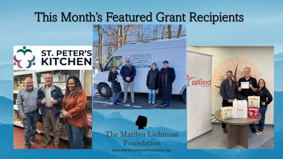 Three photos of people and text St. Peters Kitchen, Allied Foundation, Little shelter. This month's featured grant recipients, The Marilyn Lichtman Foundation www.MarilynLichtmanFoundation.org