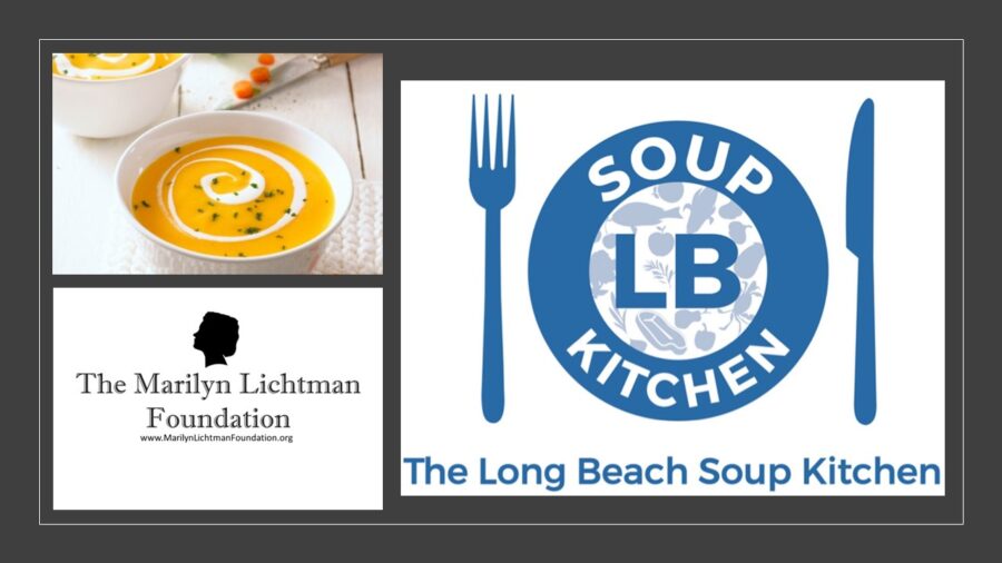 Image of a bowl of soup, logo Long Beach Soup Kitchen, Text and logo The Marilyn Lichtman Foundation www.MarilynLichtmanFoundation.org