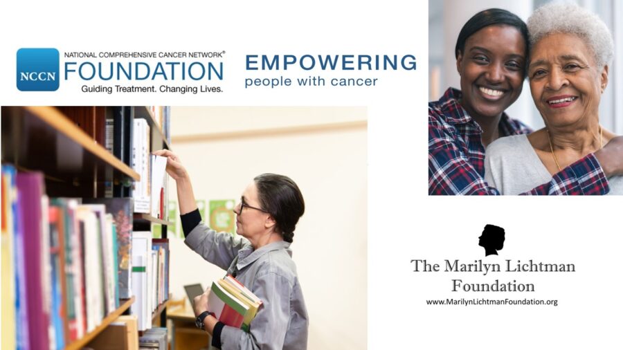 Photo of 3 people and books.  Logo and text NCCN National Comprehensive Cancer Network Foundation Guiding Treatment. Changing Lives.  Empowering people with cancer.  text The Marilyn Lichtman Foundation www.MarilynLichtmanFoundation.org