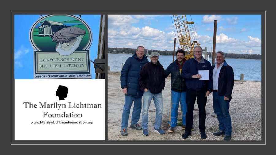 Photo of five people holding a check with a waterway behind them. Photo of sign saying Conscience Point Shellfish Hatchery ConsciencePointShellfishHatchery.org, picture of logo The Marilyn Lichtman Foundation www.marilynlichtmanfoundation.org