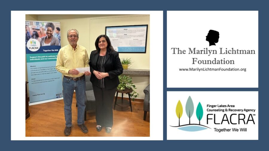 Image of 2 people, Logo and text The Marilyn Lichtman Foundation www.MarlynLichtmanFoundation.org; FLACRA Finger Lakes Area Counseling & Recovery Agency