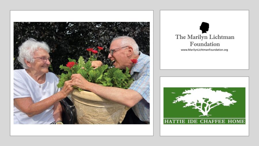 Image of two people and a flower pot; Text and logo The Marilyn Lichtman Foundation www.MarilynLichtmanFoundation.org; Hattie Ide Chaffee Home