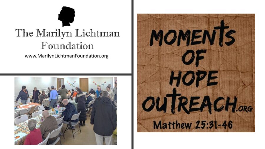 an image of several people and text that says 'The Marilyn Lichtman Foundation www.MarilynLichtmanFoundation.org MOMENTS OF HOPE OUTREACH Matthew25:31-46