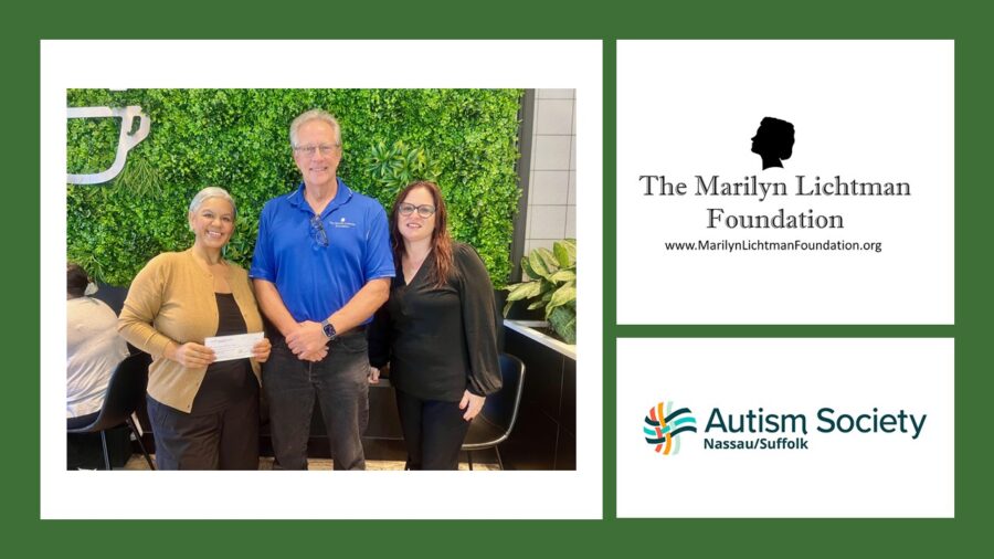 Image of 3 people, logo and text The Marilyn Lichtman Foundation www.MarilynLichtmanFoundation.org; Autism Society Nassau/Suffolk