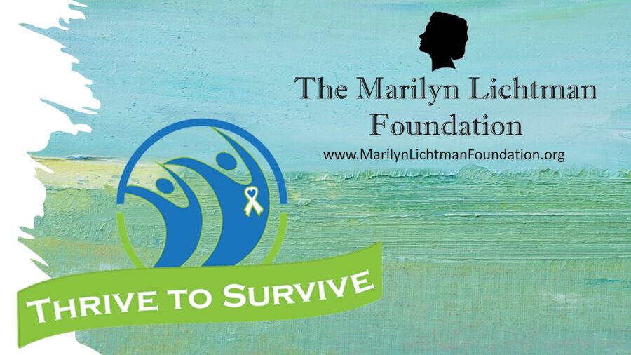 Logo and text Thrive to Survive, The Marilyn Lichtman Foundation www.MariynLichtmanFoundation.org

