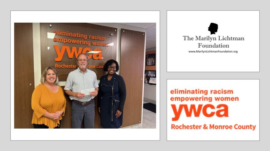 Image of 3 people, Logo and text The Marilyn Lichtman Foundation www.MarilynLichtmanFoundation.org,  ywca eliminating racism empowering women Rochester & Monroe County